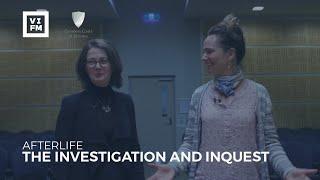 Afterlife - The Investigation and the Inquest