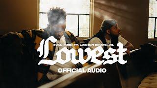 Evan Ford ft. Lashon Brown Jr. - Lowest (Official Audio)