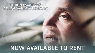 The Blind Man Who Did Not Want to See Titanic | Official Trailer | Available to Rent on Cineverse