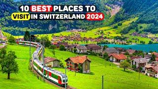 10 Best Places To Visit In Switzerland 2024