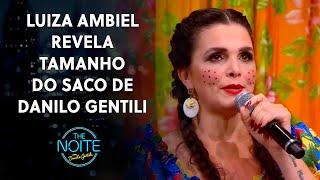 Luiza Ambiel manda a real sobre o tamanho do saco do apresentador | The Noite (24/06/22)