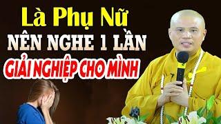 LÀ PHỤ NỮ Nên Nghe Bài Này Để Giải Bớt Nghiệp Cho Mình (Rất Hay) | ĐĐ Thích Giác Nhàn