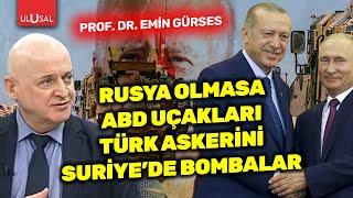 Rusya olmasa ABD uçakları Suriye'de Türk askerini bombalar | Prof. Dr. Emin Gürses | Kıvanç Özdal