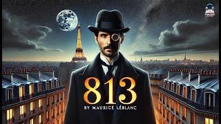 813 by Maurice Leblanc ️‍️ | A Masterful Mystery of Crime & Deception