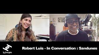 Robert Luis (Tru Thoughts/Unfold) - In Conversation, Ep. 10: Sandunes