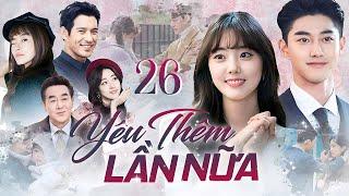 YÊU THÊM LẦN NỮA - Tập 26 [Lồng Tiếng] Trọn Bộ Phim Tình Cảm Hài Hước Hàn Quốc Cực Hấp Dẫn 2025