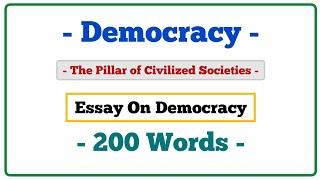 Essay On Democracy : The Pillar of Civilized Societies In 200 Words #essay