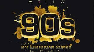 DJ MILLA 90th hot Ethiopian songs mashup