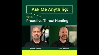 Ask Me Anything: Proactive Threat Hunting