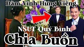 Đàm Vĩnh Hưng Âm thầm Nữa đêm Đến viếng NSUT Quý Bình.Mẹ Bật khóc trước Duy ảnh