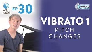 Ep. 30 "Vibrato 1- Pitch Changes" - Voice Lessons To The World