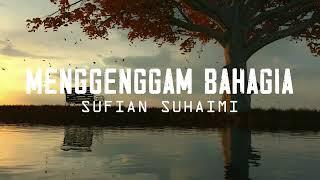 Sufian Suhaimi - Menggenggam Bahagia [Lirik Video]