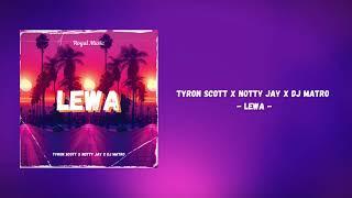 Lewa - Tyron Scott x Notty Jay x Dj Matro (Audio)