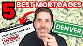 5 BEST MORTGAGES for Denver First Time Home Buyers in 2024! 