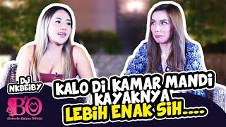 Kalo di Kamar Mandi Kayaknya Lebih Enak Sih... - DJ NKBEIBY di BO