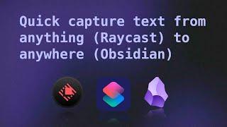 Quick capture text from anything (Raycast) to anywhere (Obsidian)