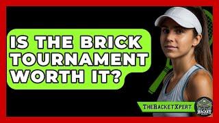 Is The Brick Tournament Worth It? - The Racket Xpert