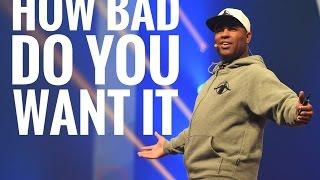 Eric Thomas How Bad Do You Want It - Motivational Speech