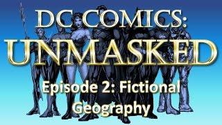 DC Comics Fictional Geography UnMasked - Full Episode