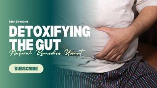 Detoxifying The Gut Naturally