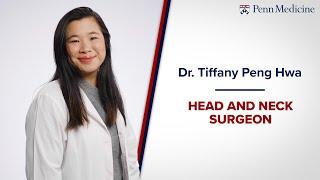Meet Dr. Tiffany Hwa, Otorhinolaryngology, Head and Neck Surgeon