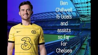 Ben Chilwell -15 Goals and Assists For Chelsea so far