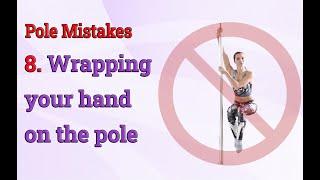  Pole Mistakes - 8 -  wrapping your hand on the pole