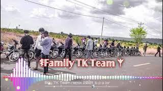 ㊙️Boy TK Team - Djz TN Family TK Remix Official 2021