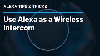 How to Use Alexa as a Wireless Intercom