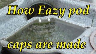 ***KOI POND EAZY POD FILTER *** HOW THE POD CAPS ARE MADE***SOLAR POWERD KOI POND***