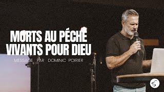 MORTS AU PÉCHÉ, VIVANTS POUR DIEU - Pasteur Dominic Poirier | Sans-Frontières - 17 novembre