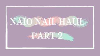 Naio Nail Haul Part 2 | Sara Elizabeth