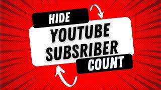 How to Hide your Youtube Subscriber Count