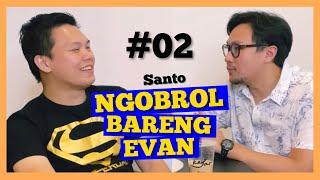 Thanks Ko Santo buat semangatttnya!! | NGOBROL BARENG EVAN (Part 2)