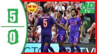 LIVERPOOL Vs NAPOLI 5 0 HIGHLIGHTS 4 August 2018