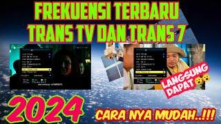FREKUENSI TERBARU TRANS TV DAN TRANS 7 TERBARU 2024