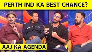 AAJ KA AGENDA: PERTH SE DARNA KYA? PERTH TOH INDIA KE LIYE BEST CHANCE HAI || BGT || IND VS AUS ||