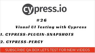 Part 26 - Automated Visual Testing with Cypress using - Open Source Snapshot Plugin & Percy