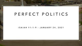 Sunday Service - January 24, 2021 - Perfect Politics - Dr. Alan Price - Isaiah 11:1-9