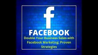 Double Your Business Sales with Facebook Marketing Proven Strategies By Hasan Ads Agency