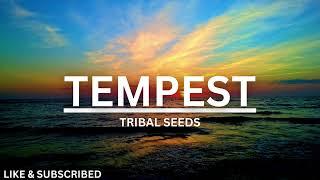 TEMPEST-TRIBAL SEEDS w/lyrics