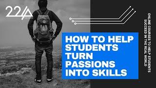 How to help students turn passions into skills