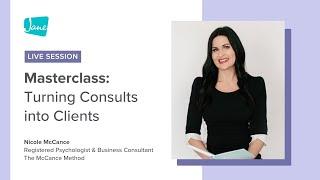 Masterclass: Converting Consults into Clients