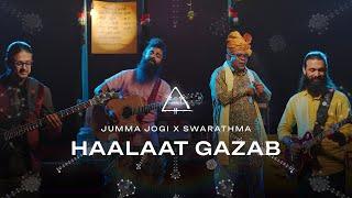 Haalaat Gazab | EQUALS | Jumma Jogi x Swarathma