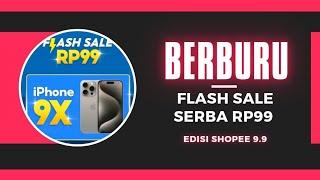 Berburu Flash Sale Iphone 9X Hanya Rp99 & 99 Smartphone Rp99 Edisi Promo Puncak 9.9