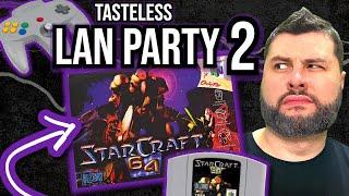 STARCRAFT NINTENDO 64 TOURNAMENT • TASTELESS LAN PARTY 2