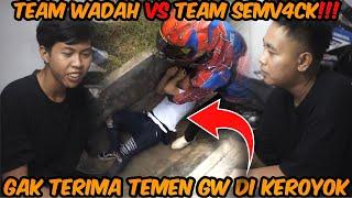 EXKLUSIF ‼️ klarifikasi anggota TEAM WADAH ribut sama TEAM SEMVACK ternyata ini penyebab nya ‼️