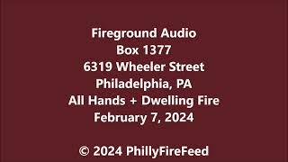2-7-24, 6319 Wheeler St, Philadelphia, PA, All Hands + Dwelling Fire