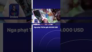 Nga phạt TikTok gần 30.000 USD | VTV Index