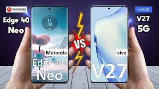 Motorola Edge 40 Neo Vs vivo V27 - Full Comparison  Techvs